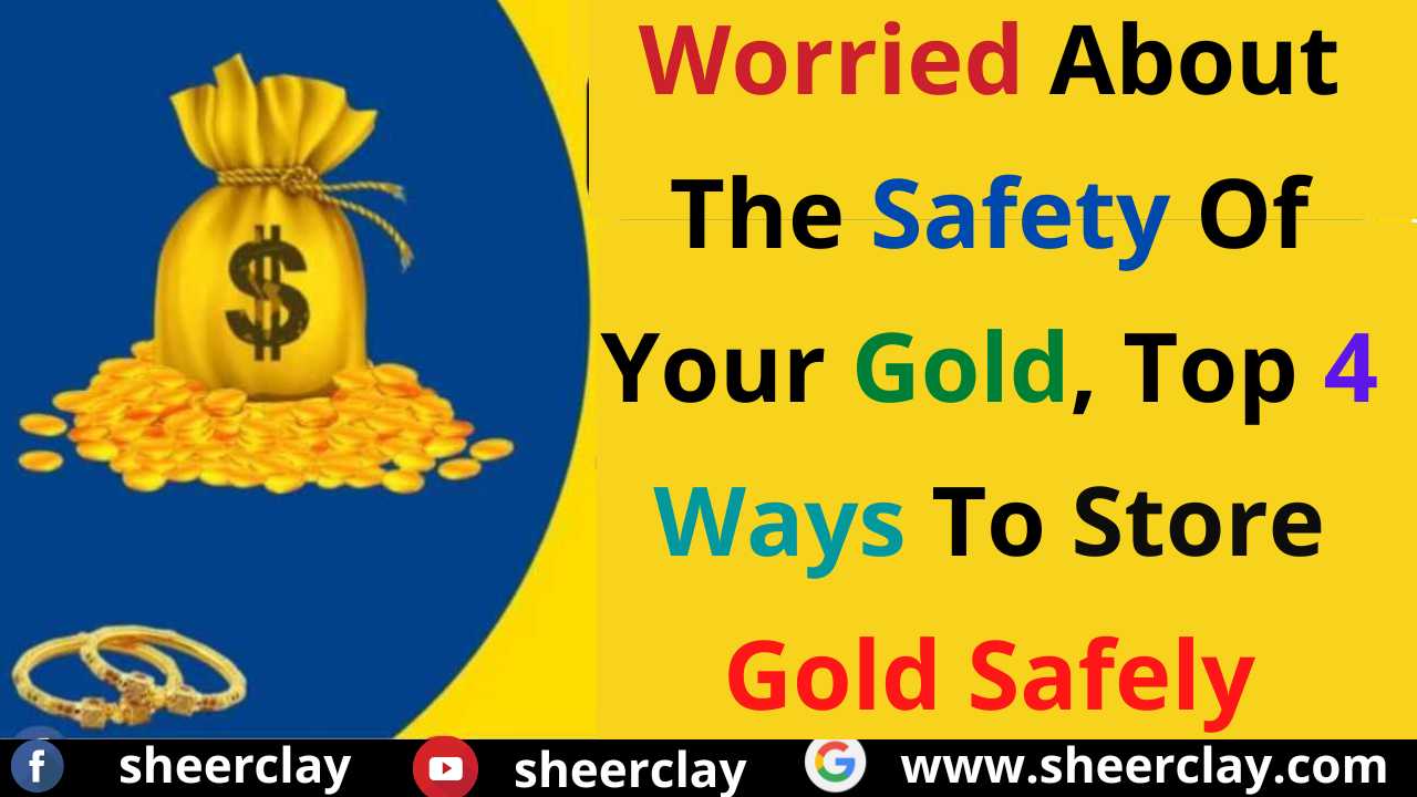 अपने सोने की सुरक्षा को लेकर चिंतित हैं, इन चार तरीकों को अपनाकर सुरक्षित करें अपना सोना