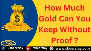 Gold Tips: बिना प्रूफ के आप कितना सोना रख सकते हैं